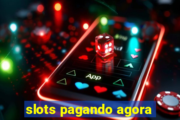 slots pagando agora